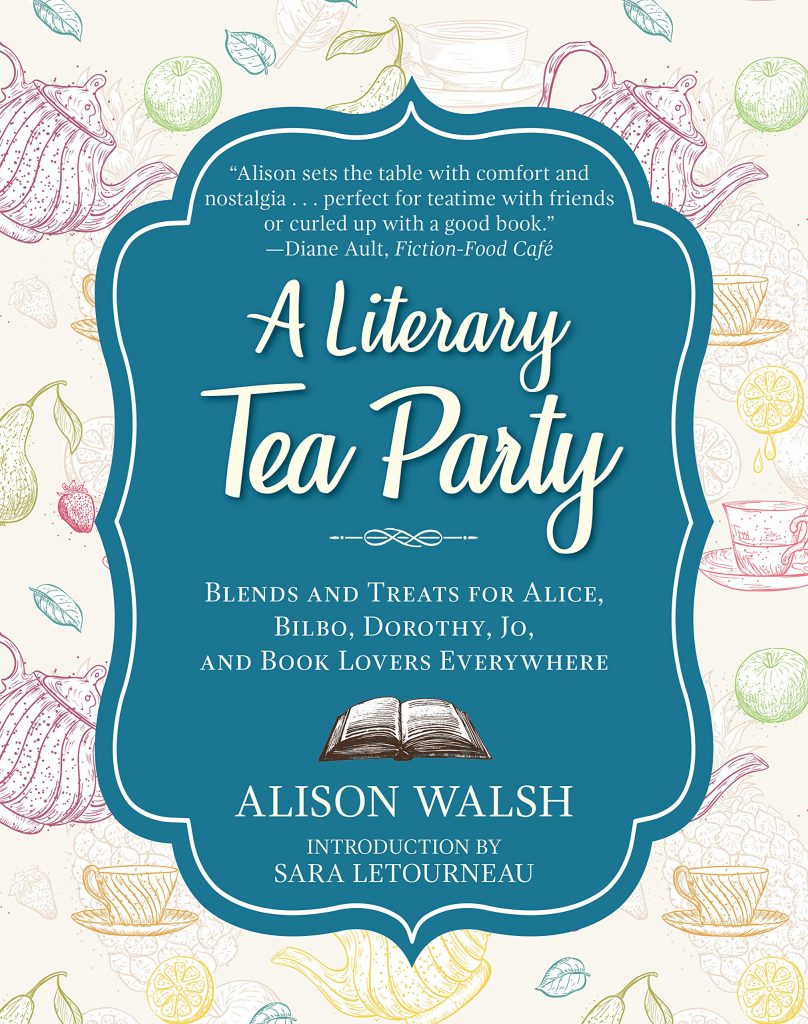 A Literary Tea Party Provides Tea Time Recipes for Favorite Childhood Books