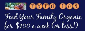 FYFO 100 Feed Your Family Organic for $100 (or less!)