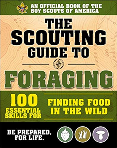 The Scouting Guide to Foraging: An Official Boy Scouts of America Handbook: Essential Skills for Finding Food in the Wild 